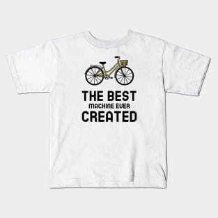 The Best Machine Ever Created - Cycling Kids T-Shirt